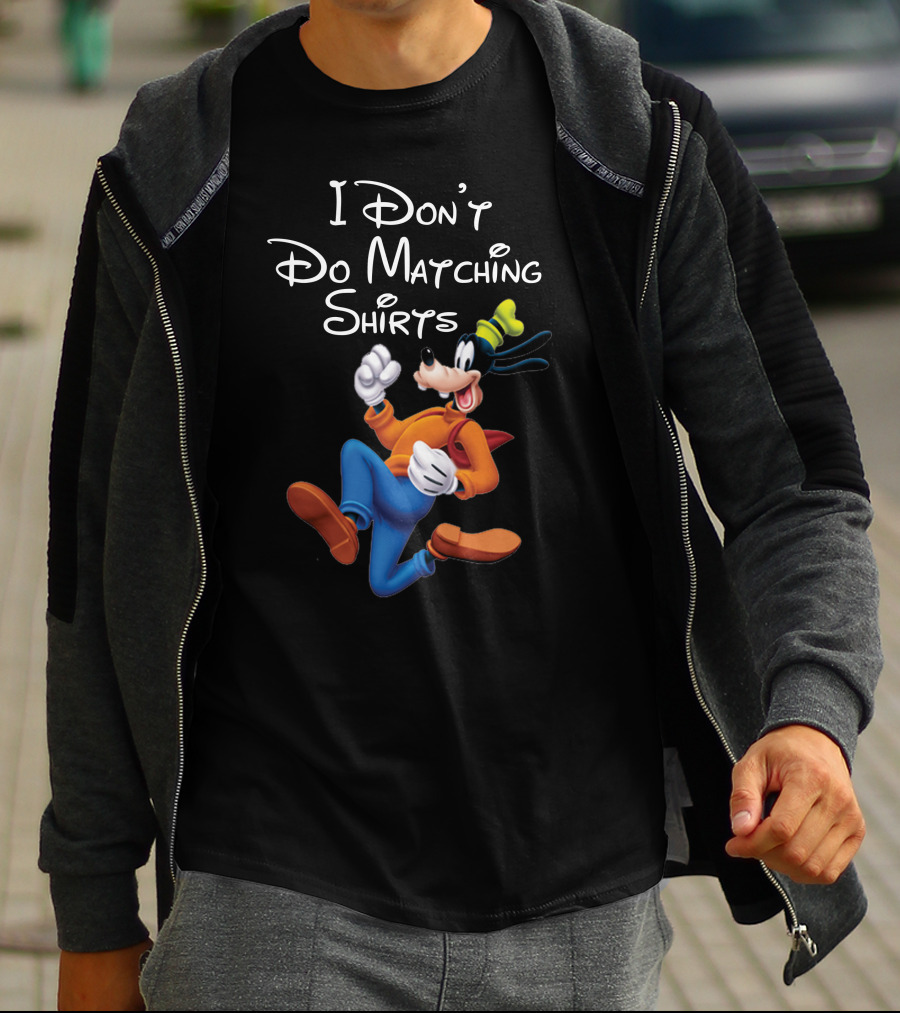 I Don't Do Matching Shirts Goofy T-Shirt