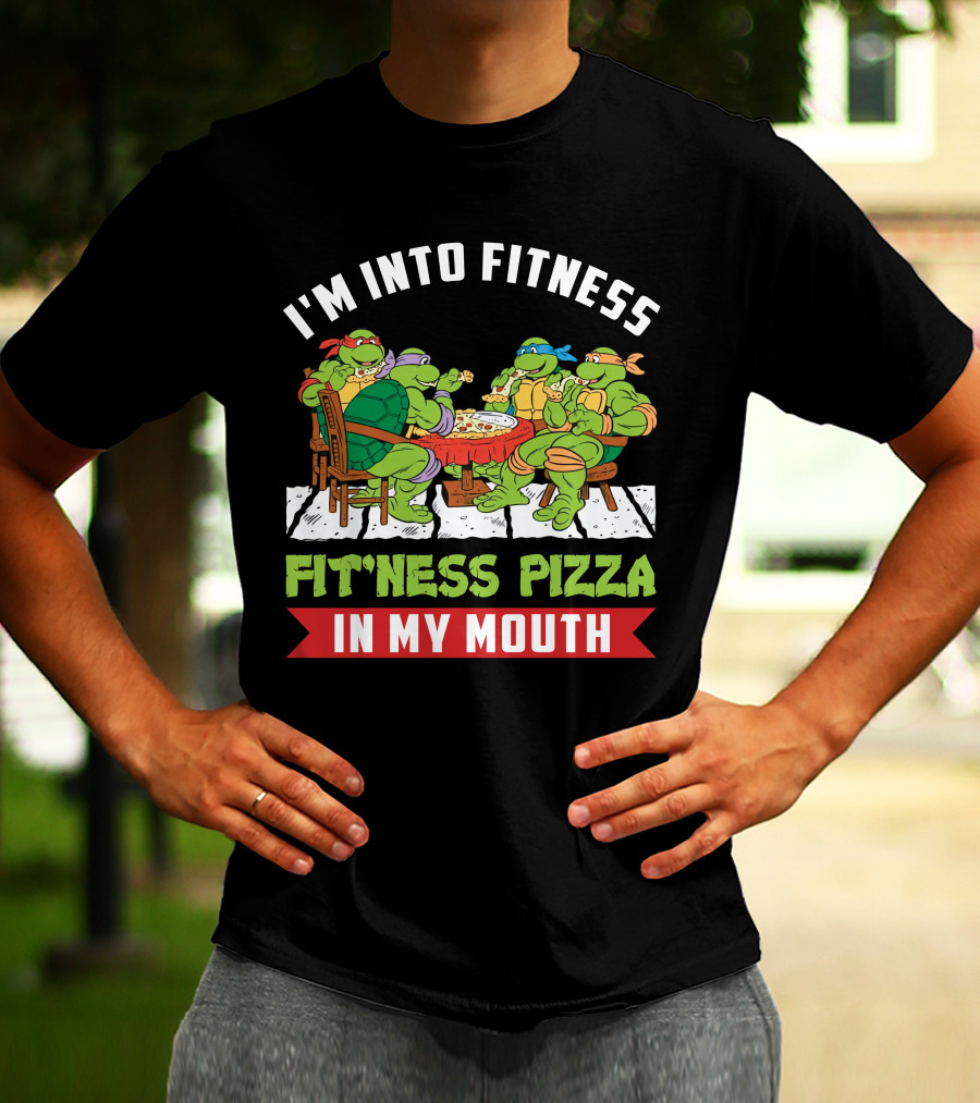 I'm Into Fitness Fit'ness Pizza In My Mouth Ninja Turtle T-Shirt