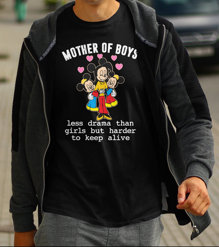 Mother Of Boys Less Drama Than Girls But Harder To Keep Alive Mickey T-Shirt