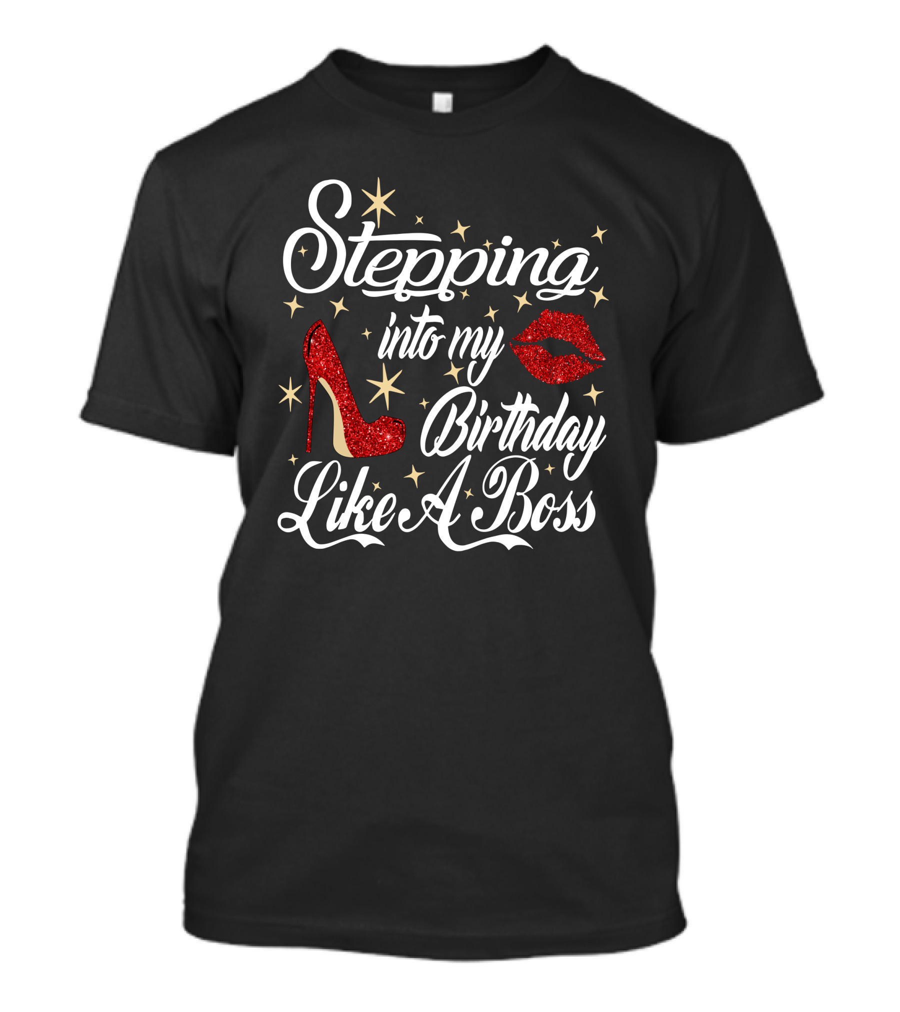 Stepping Into My Birthday Like A Boss Red Glitter High Heel And Lips With Stars T-Shirt
