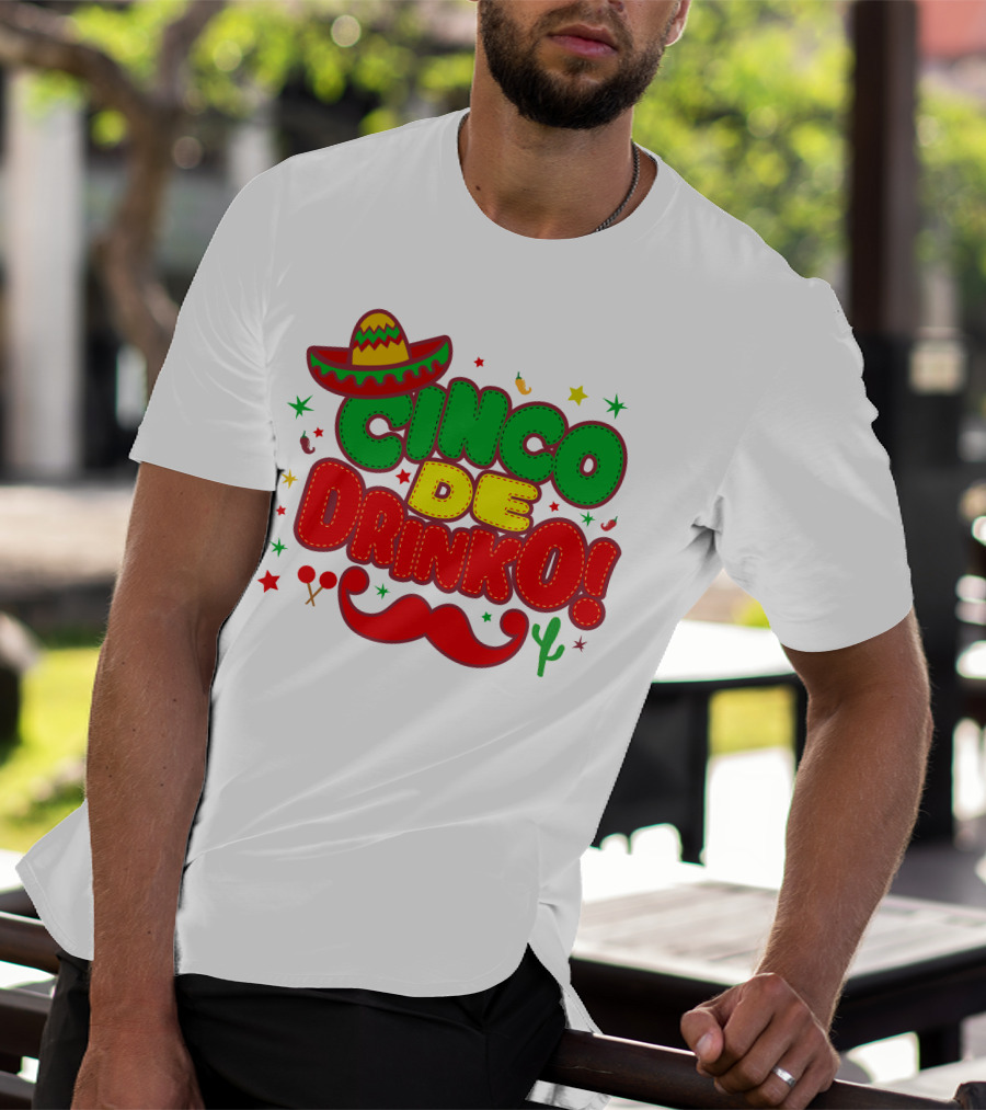 Cinco De Drinko Cinco De Mayo Sombrero Maracas Mustache Cactus Fiesta T-Shirt