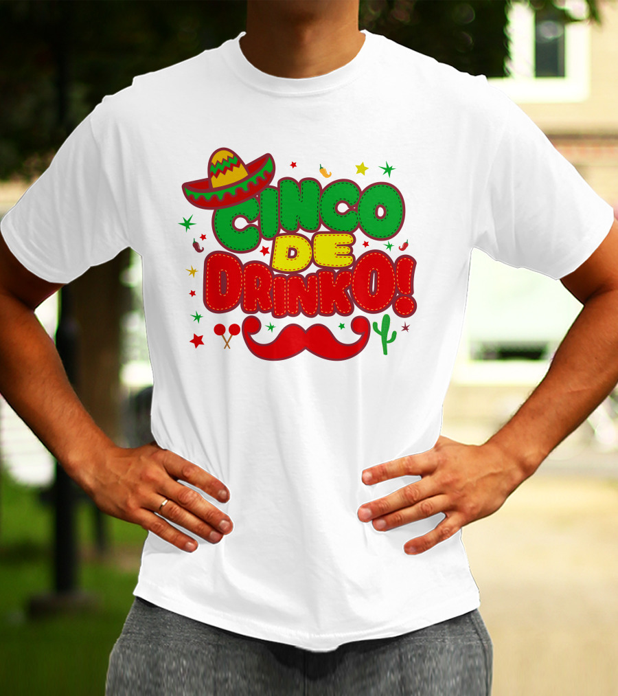 Cinco De Drinko Cinco De Mayo Sombrero Maracas Mustache Cactus Fiesta T-Shirt