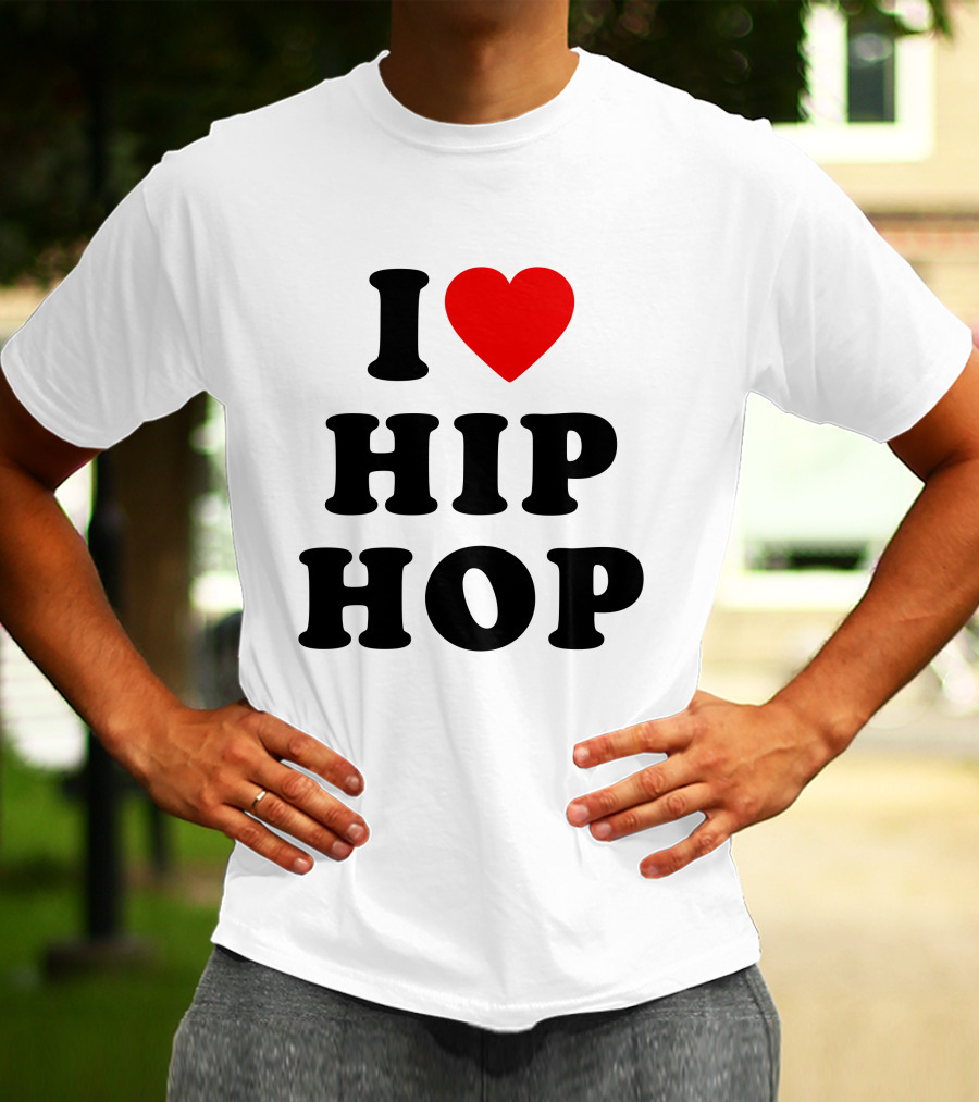 I Love Hip Hop Heart HipHop I Love Hip Hop Rap Music T-Shirt