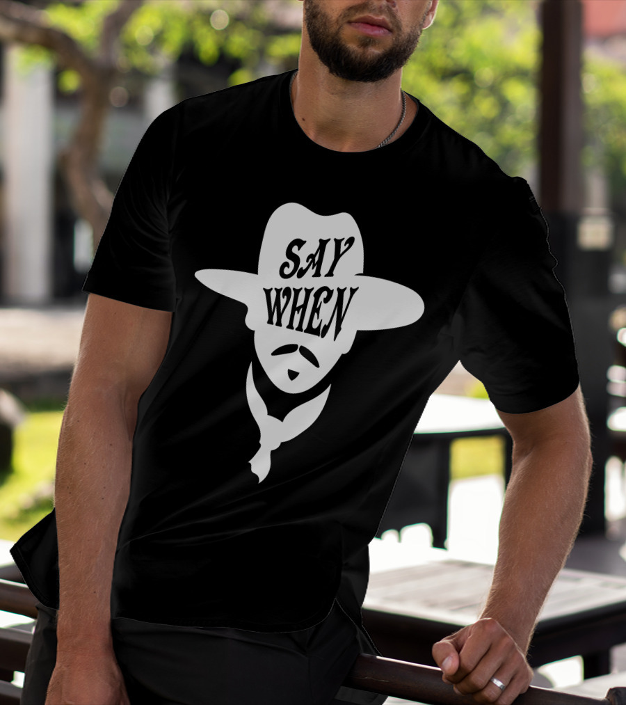 Say When Cowboy Hat Mustache Scarves Classic Movie T-Shirt