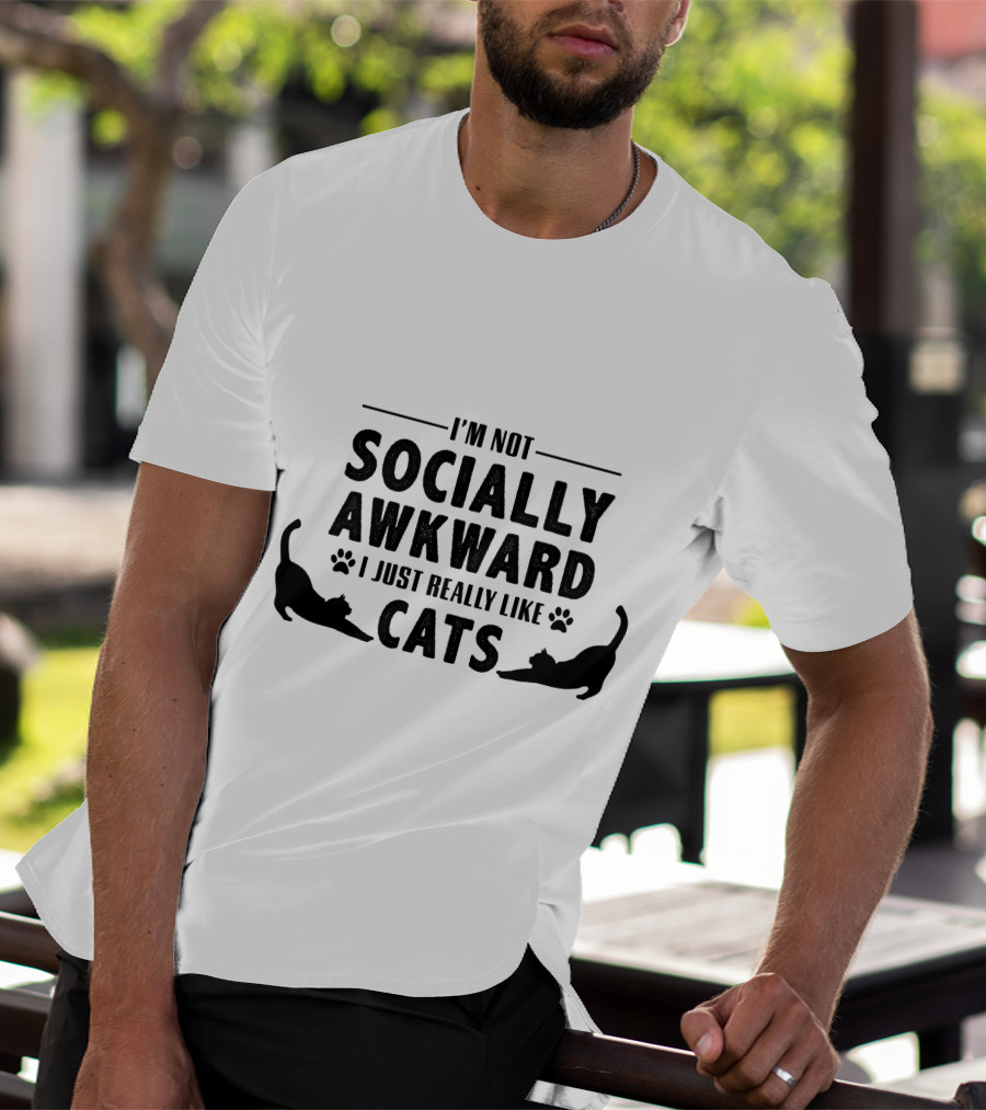 I’m Not Socially Awkward I Just Really Like Cats T-Shirt