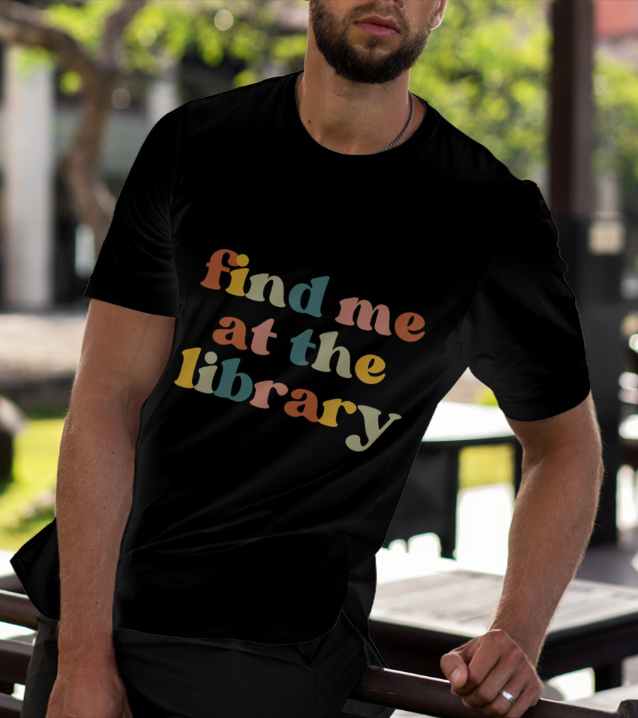 Find Me At The Library Multicolor Retro Text T-Shirt