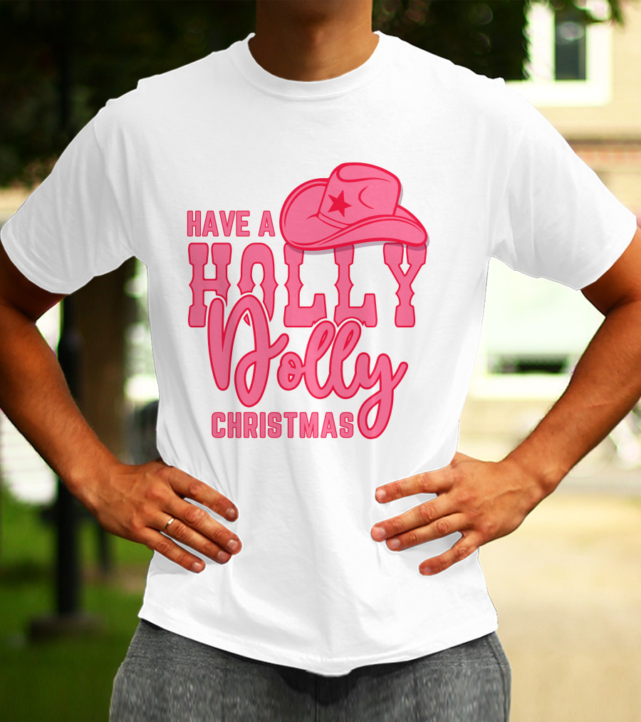 Have A Holly Dolly Christmas Pink Cowboy Hat T-Shirt