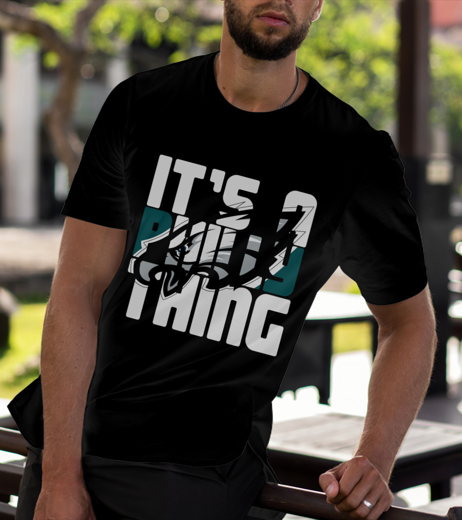 It's A Philly Thing Philadelphia Eagles Fans T-Shirt