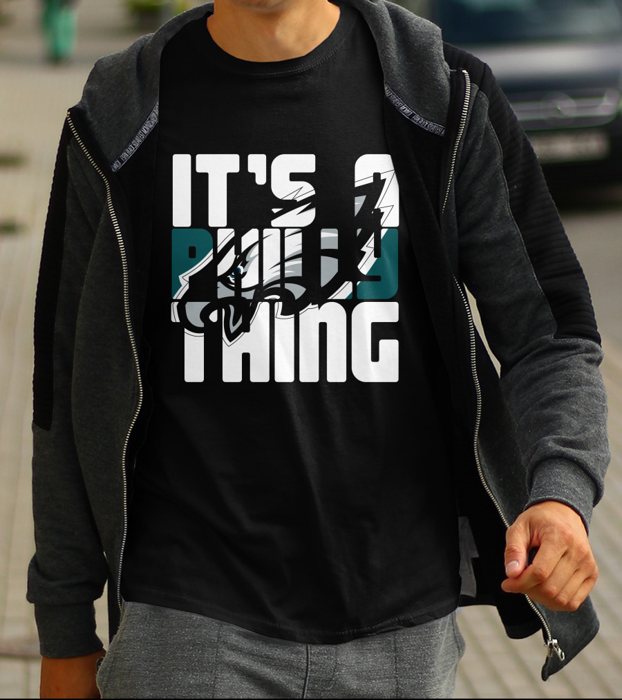 It's A Philly Thing Philadelphia Eagles Fans T-Shirt