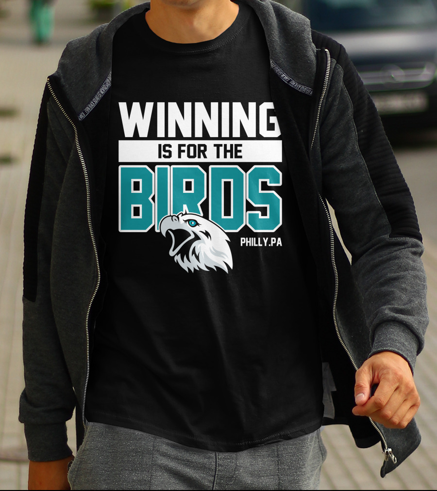 Winning Is For The Birds Philly PA Football T-Shirt