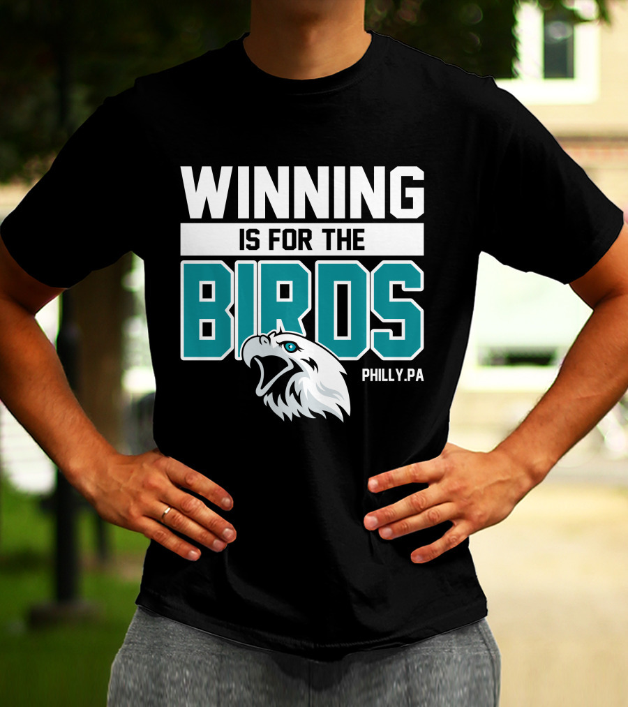 Winning Is For The Birds Philly PA Football T-Shirt