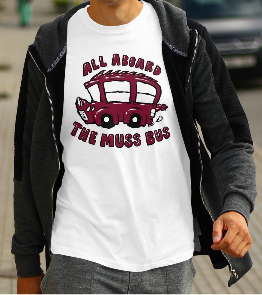 All Aboard The Muss Bus T-Shirt