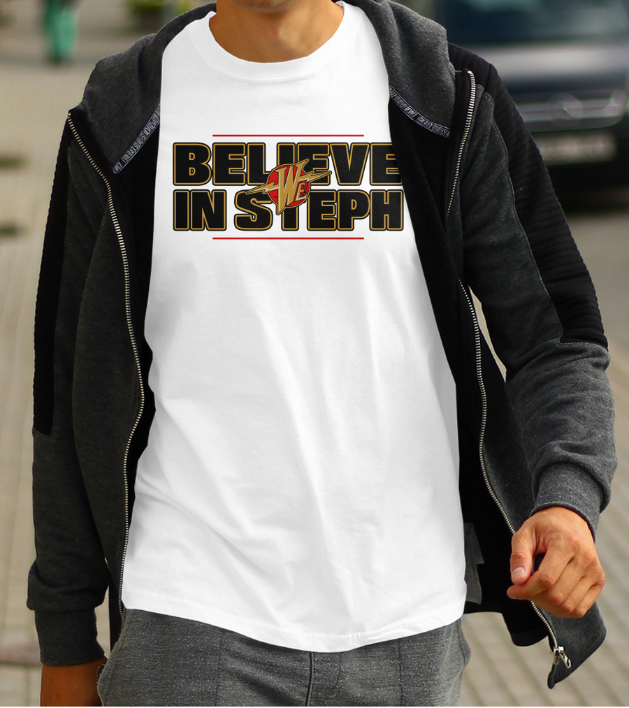 Warriors We Believe In Steph Basketball T-Shirt