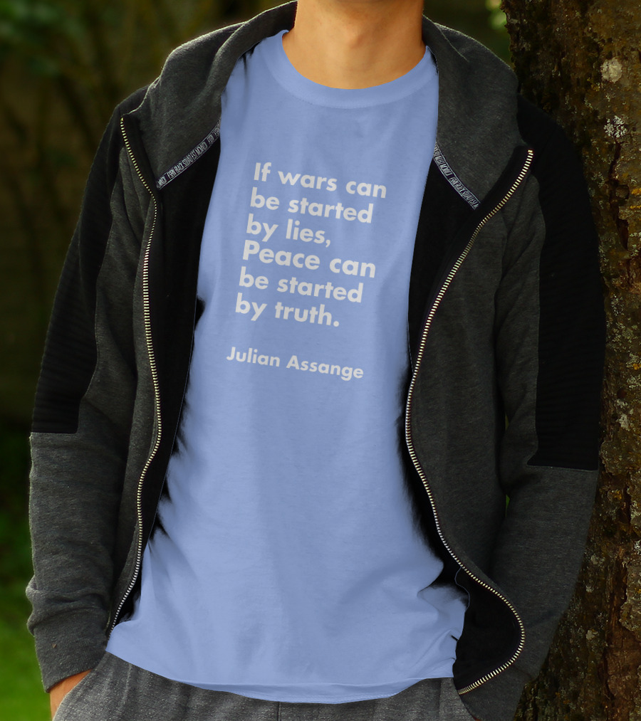 If Wars Can Be Started By Lies Peace Can Be Started By Truth Julian Assange T-Shirt