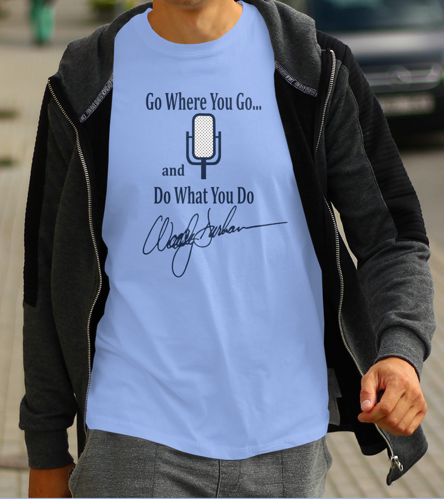 Go Where You Go And Do What You Do Retro Microphone Signature T-Shirt
