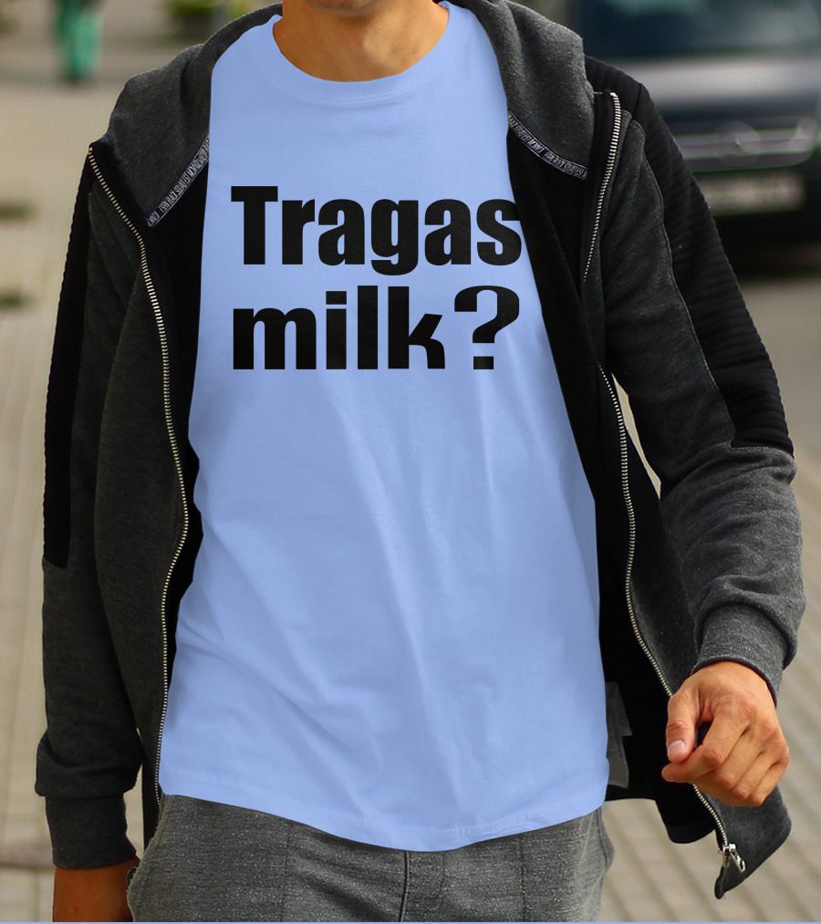 Tragas Milk? Blue T-Shirt