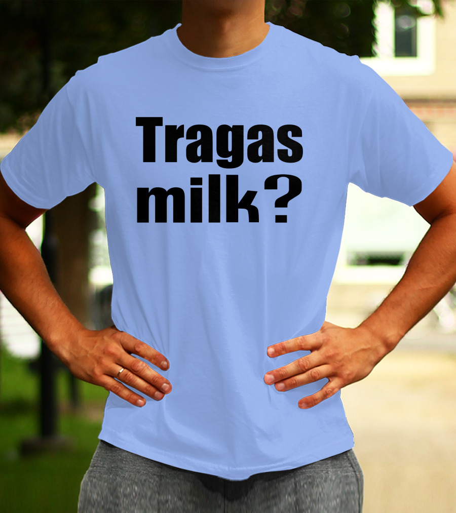 Tragas Milk? Blue T-Shirt
