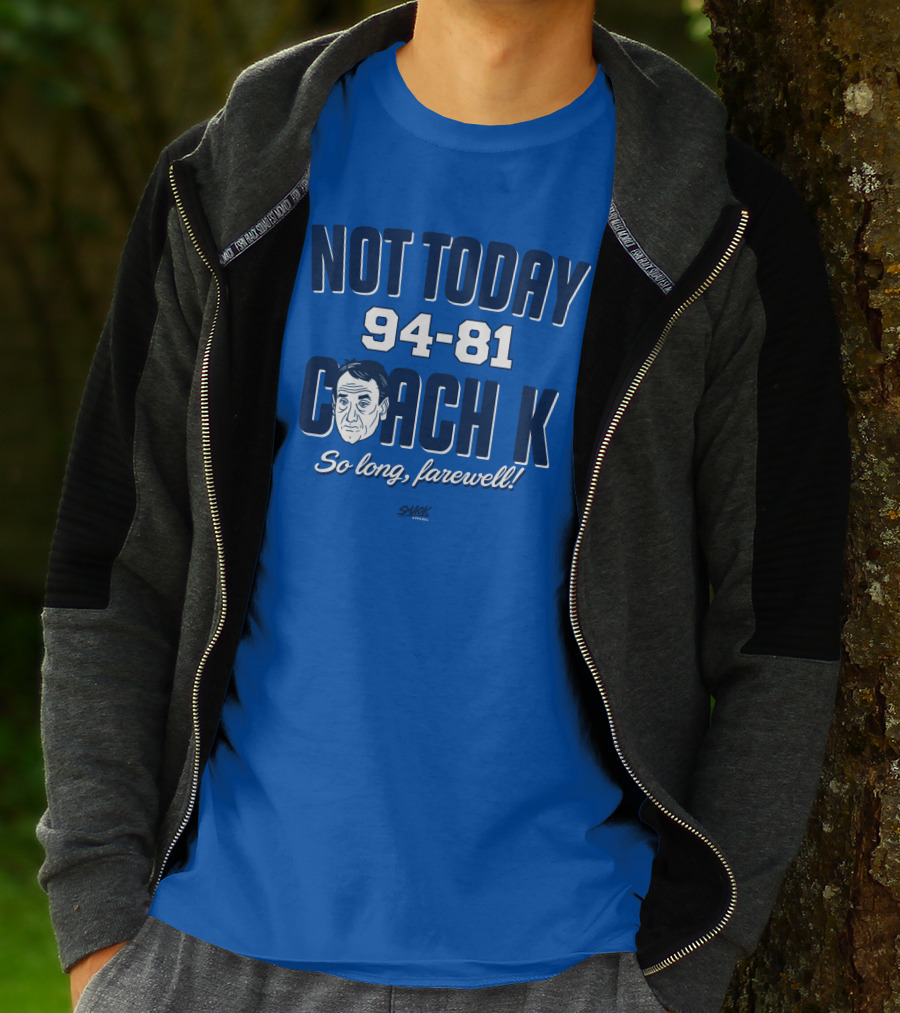 Not Today 94-81 Coach K So Long Farewell T-Shirt