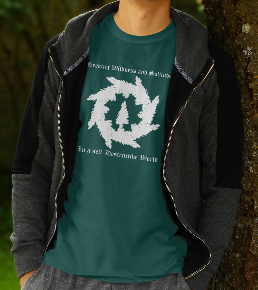 Seeking Wildness And Solitude In A Self-Destructive World T-Shirt