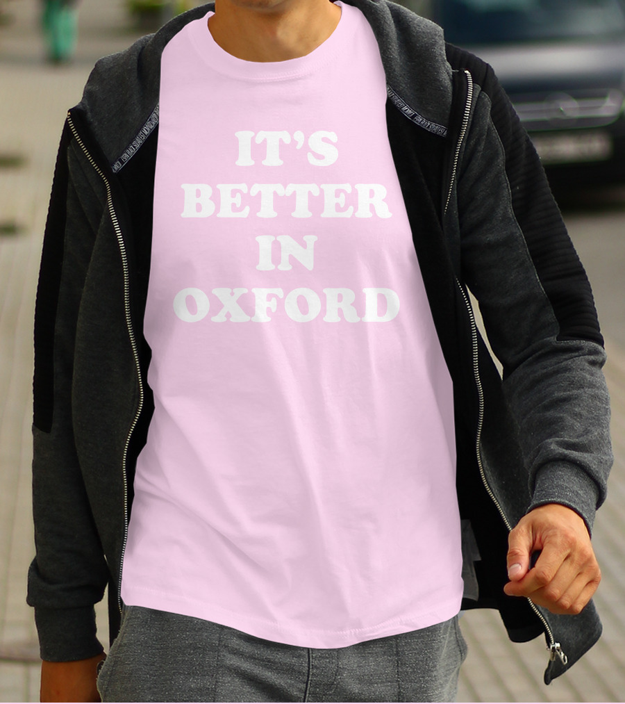 IT'S BETTER IN OXFORD T-Shirt