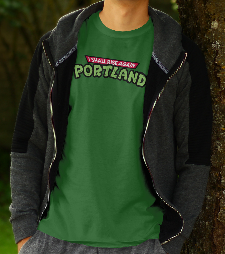 I Shall Rise Again Portland Portland Native T-Shirt