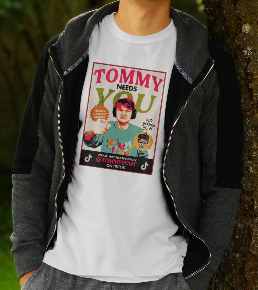 TOMMY NEEDS YOU TO PASS GORDON RAMSAY PLEASE JUST PLEASE FOLLOW TOMMYINNIT ON TIKTOK T-Shirt