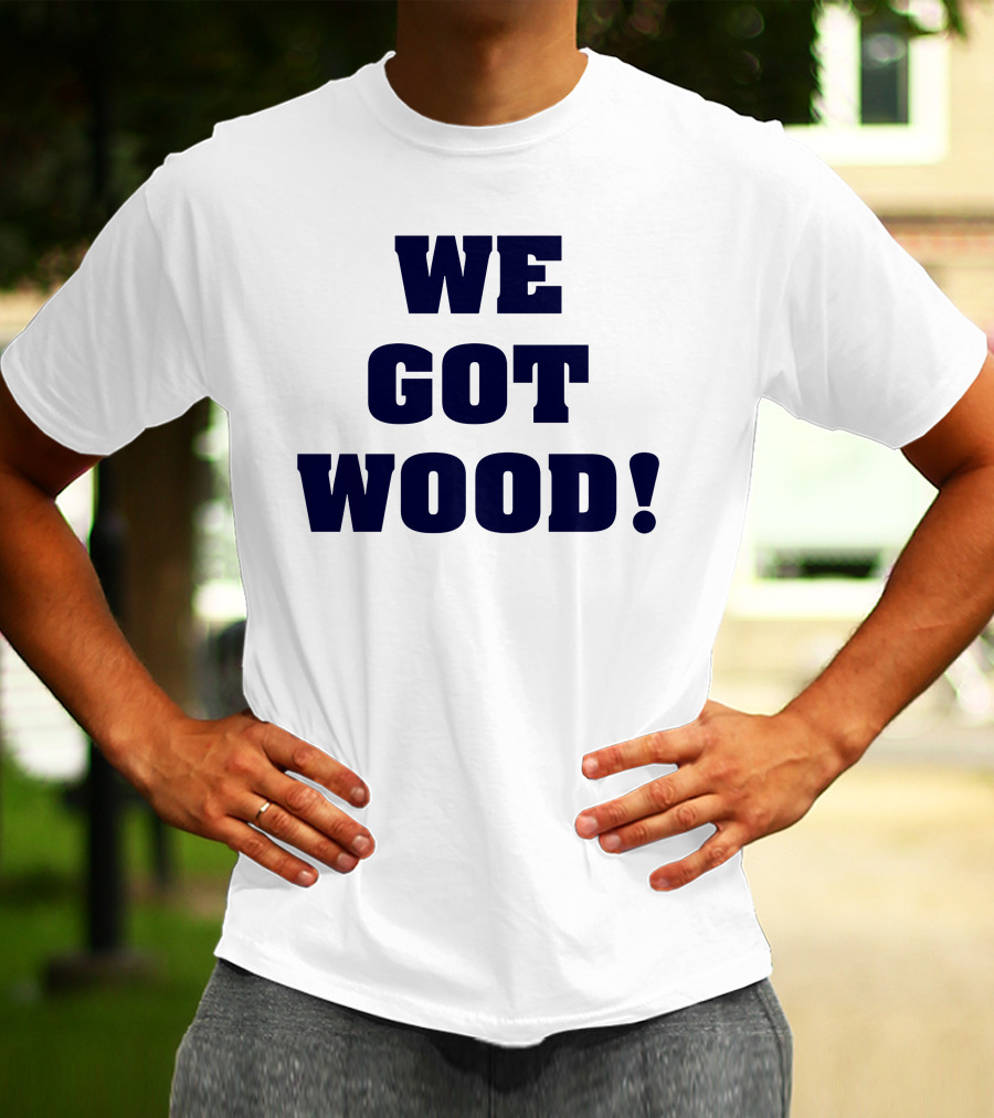 Hayden Wesneski We Got Wood Yankees Pitching MLB T-Shirt