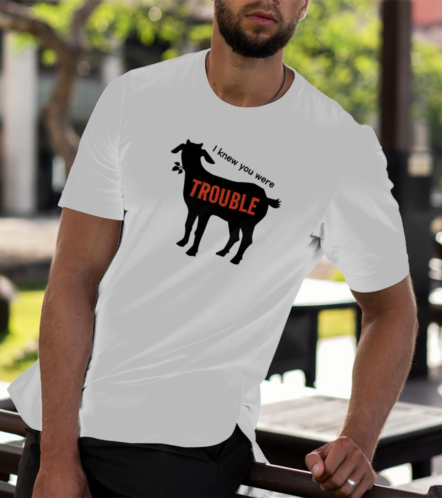 I Knew You Were Trouble Goat T-Shirt