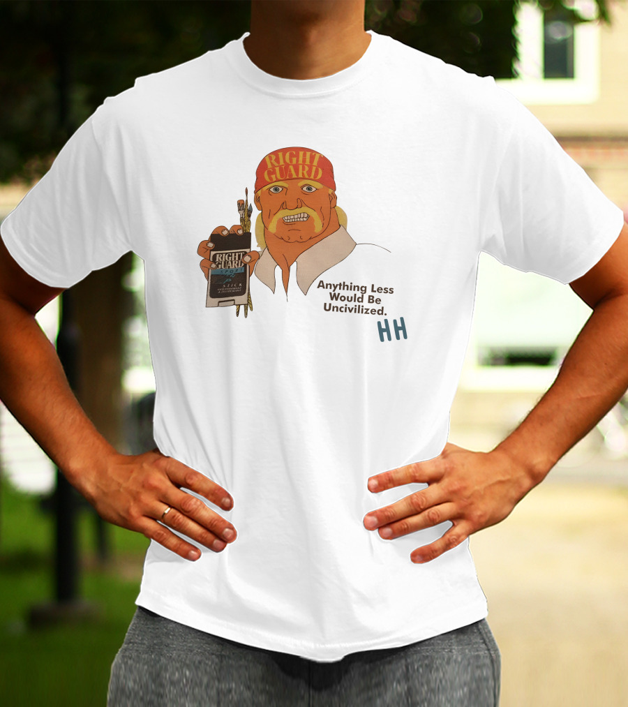 Right Guard Anything Less Would Be Uncivilized HH T-Shirt