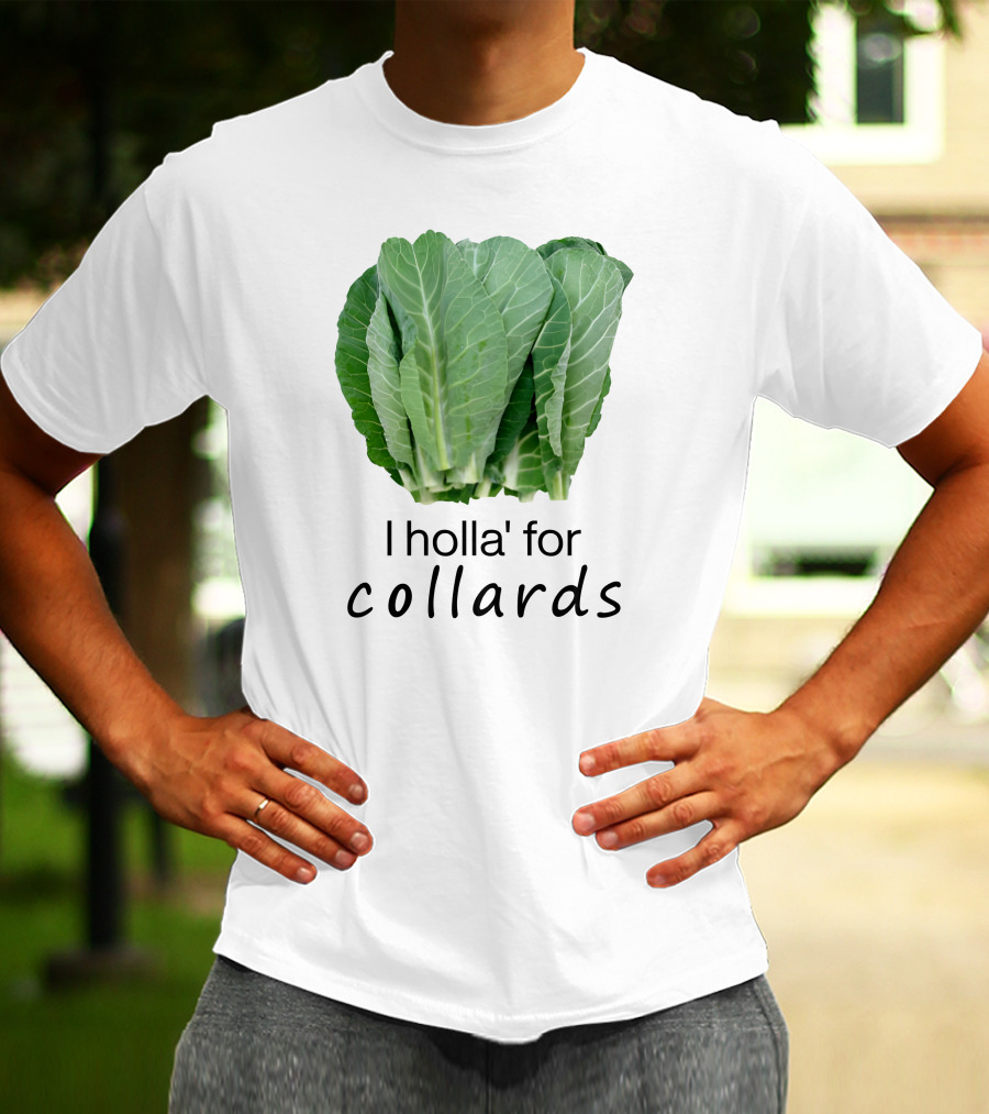 I Holla For Collards With Fresh Green Leafy Vegetables T-Shirt