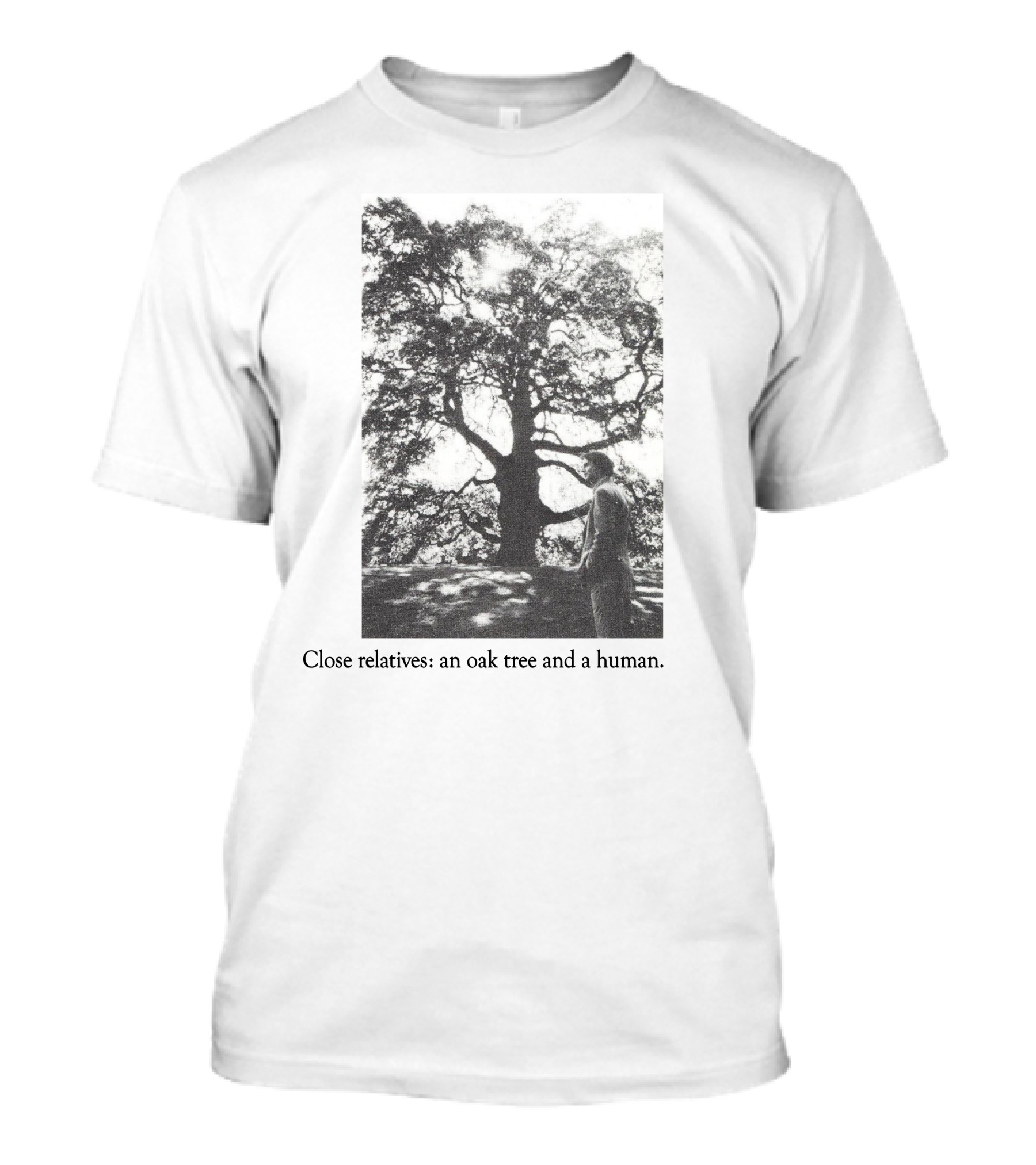Close Relatives An Oak Tree And A Human T-Shirt