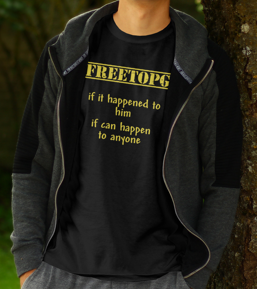 Freetopg If It Happened To Him It Can Happen To Anyone T-Shirt