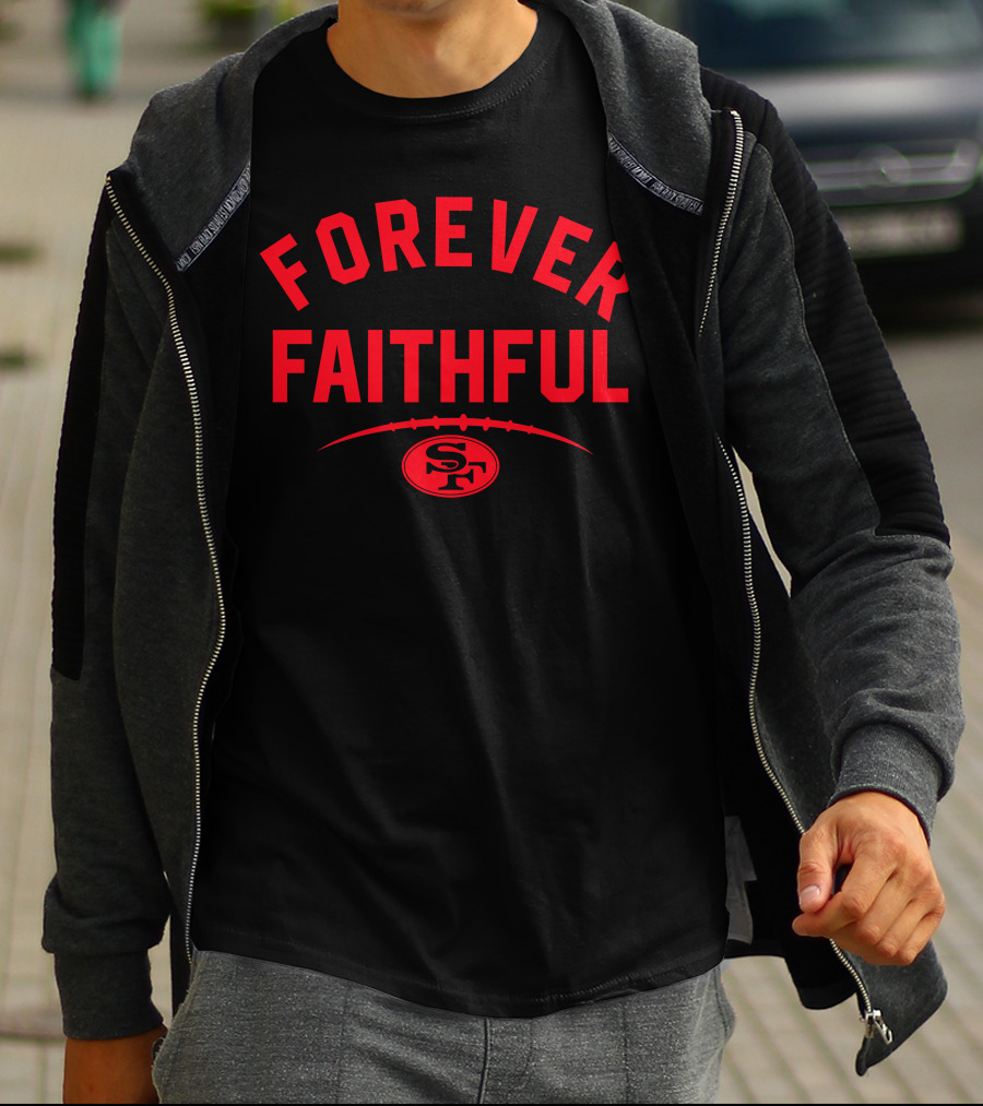 Forever Faithful 49ers SF Football T-Shirt