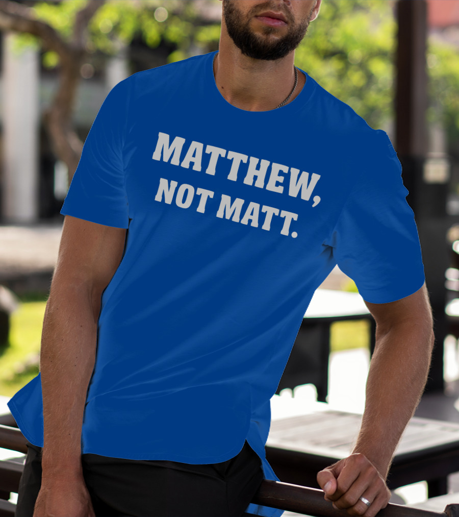Kelly Stafford Matthew Not Matt T-Shirt