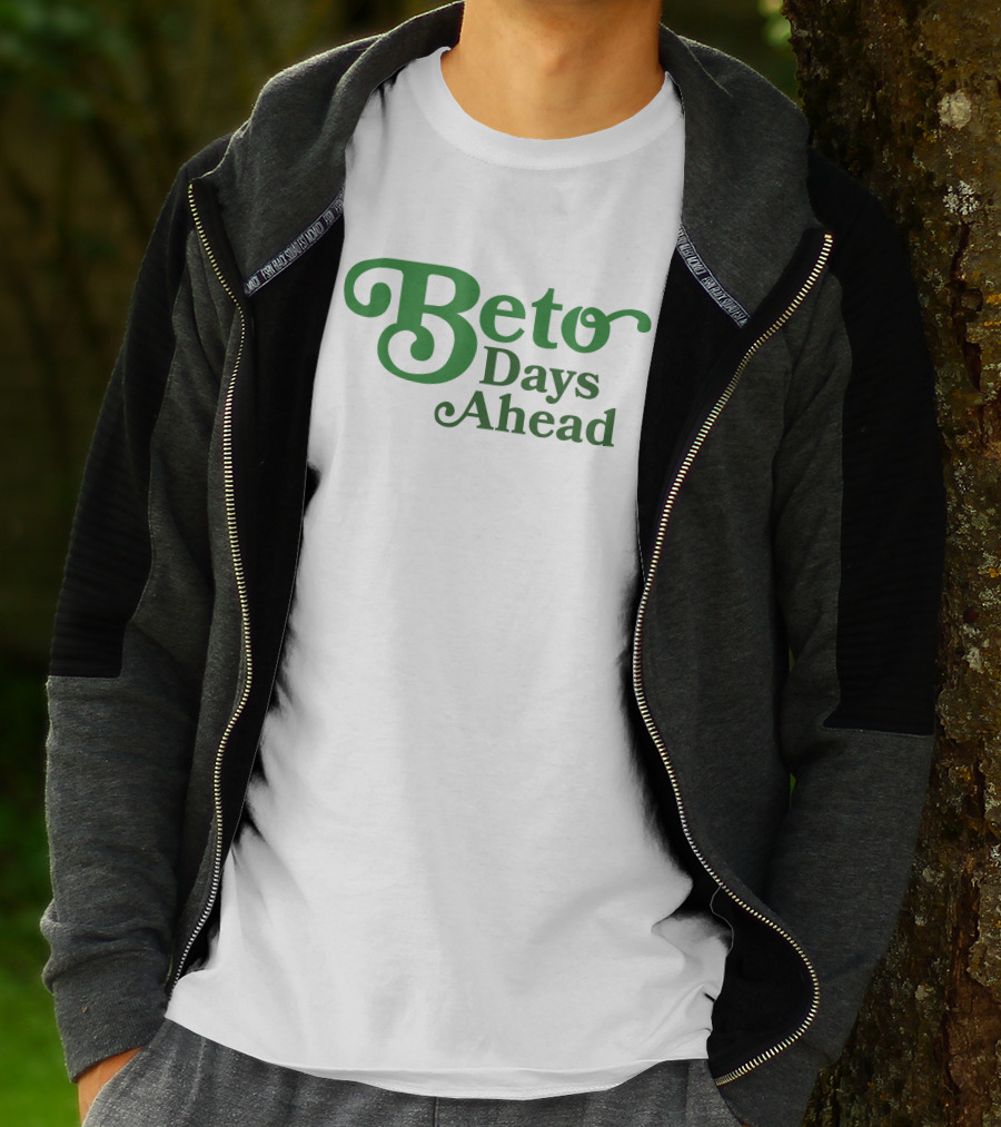 Beto Days Ahead T-Shirt