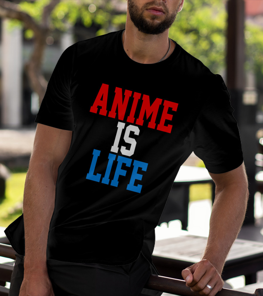Anime Is Life T-Shirt