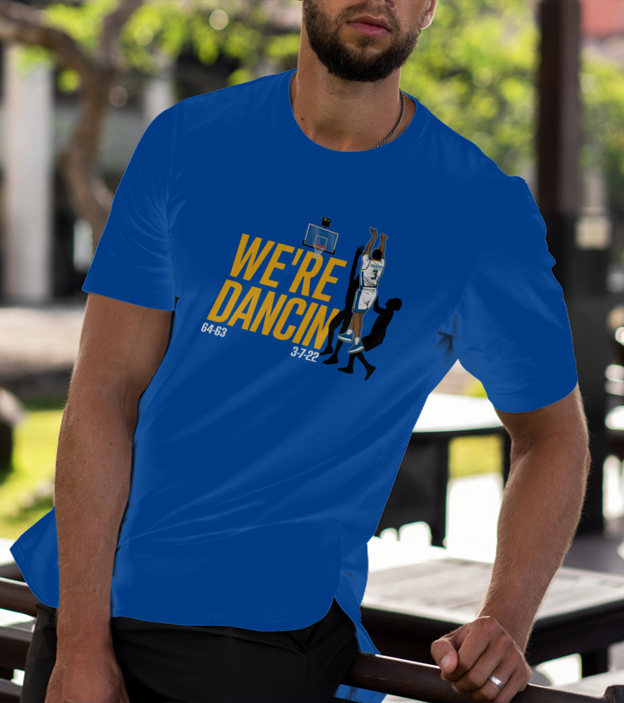 We're Dancin' Basketball 64-63 3-7-22 T-Shirt