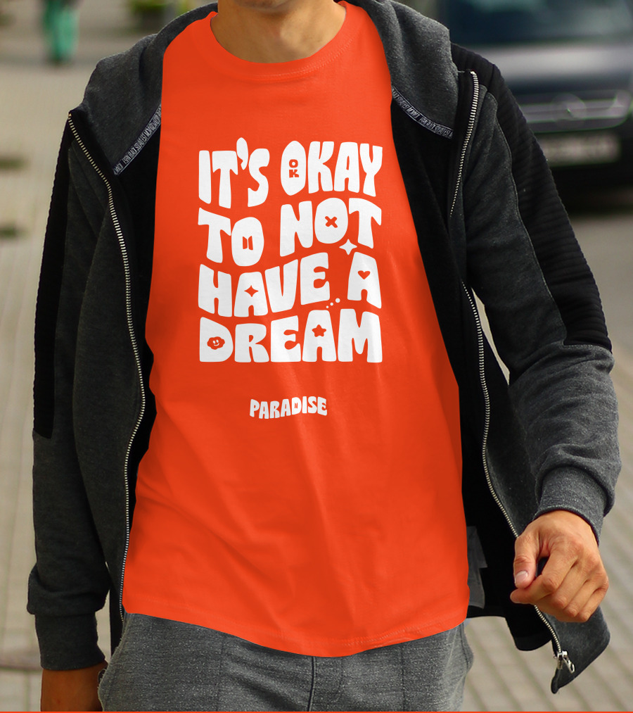 It's Okay To Not Have A Dream Paradise BTS T-Shirt