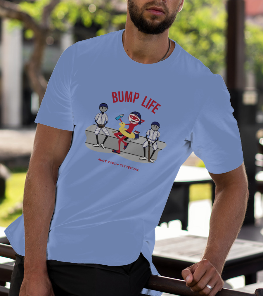Bump Life Just Threw Yesterday Rob Friedman Baseball Humor Bench Scene T-Shirt