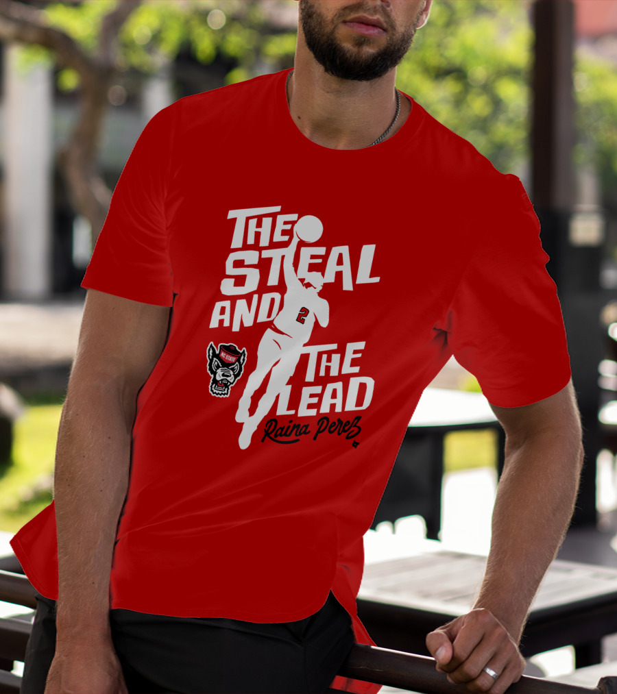 The Steal And The Lead Raina Perez NC State Wolfpack Basketball T-Shirt