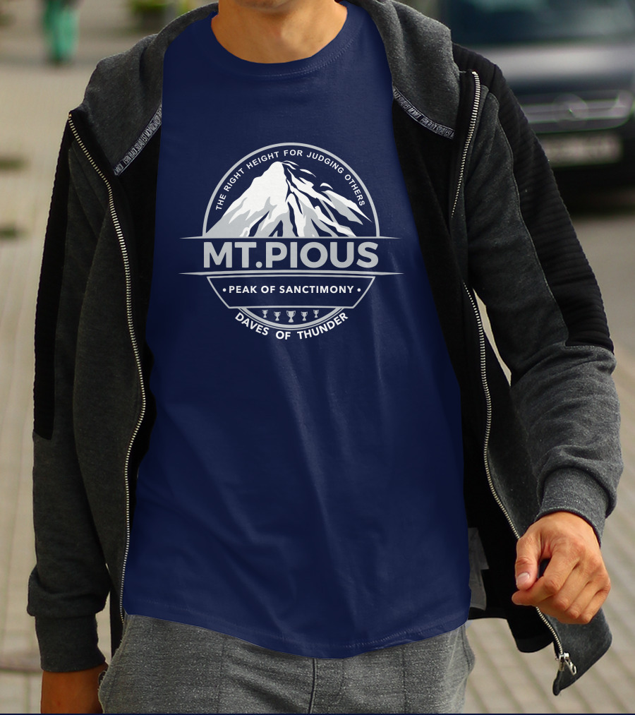 Mt.Pious The Right Height For Judging Others Peak Of Sanctimony Daves Of Thunder T-Shirt