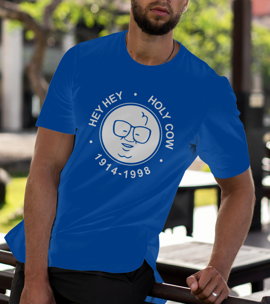 Hey Hey Holy Cow 1914-1998 Obvious X 1908 Tees Merch Harry Caray T-Shirt