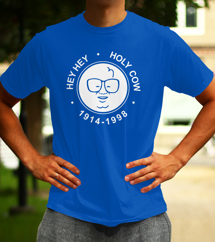 Hey Hey Holy Cow 1914-1998 Obvious X 1908 Tees Merch Harry Caray T-Shirt