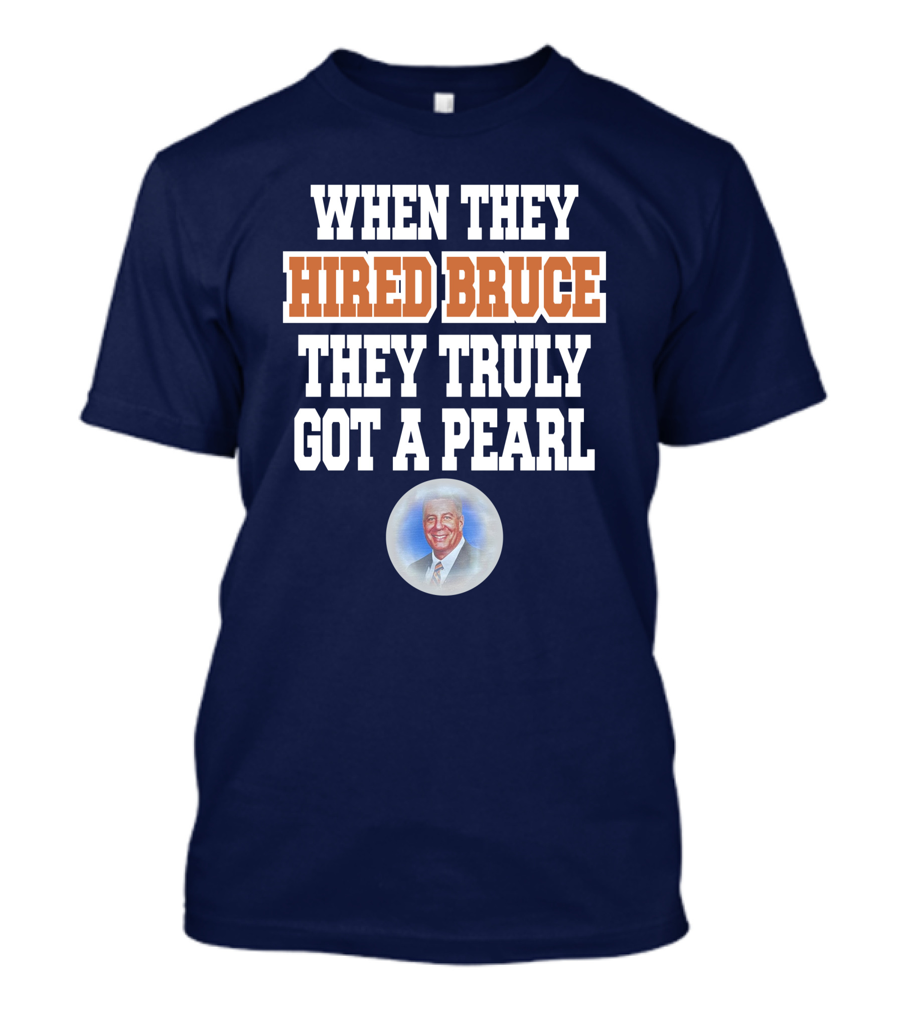 WHEN THEY HIRED BRUCE THEY TRULY GOT A PEARL - BRUCE PEARL IMAGE T-Shirt