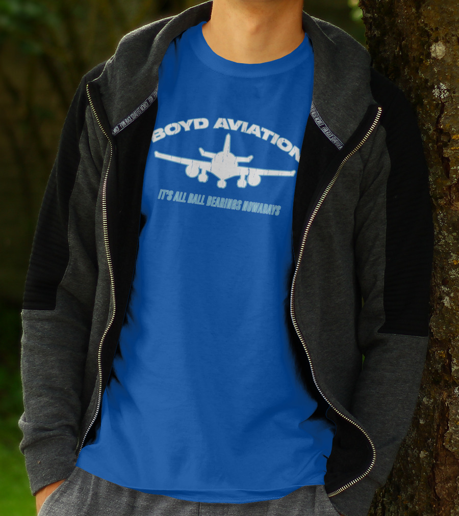 Boyd Aviation It's All Ball Bearings Nowadays Airplane T-Shirt