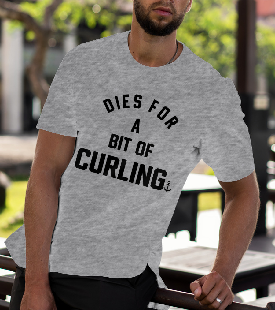 Dies For A Bit Of Curling Devin Heroux Anchor T-Shirt