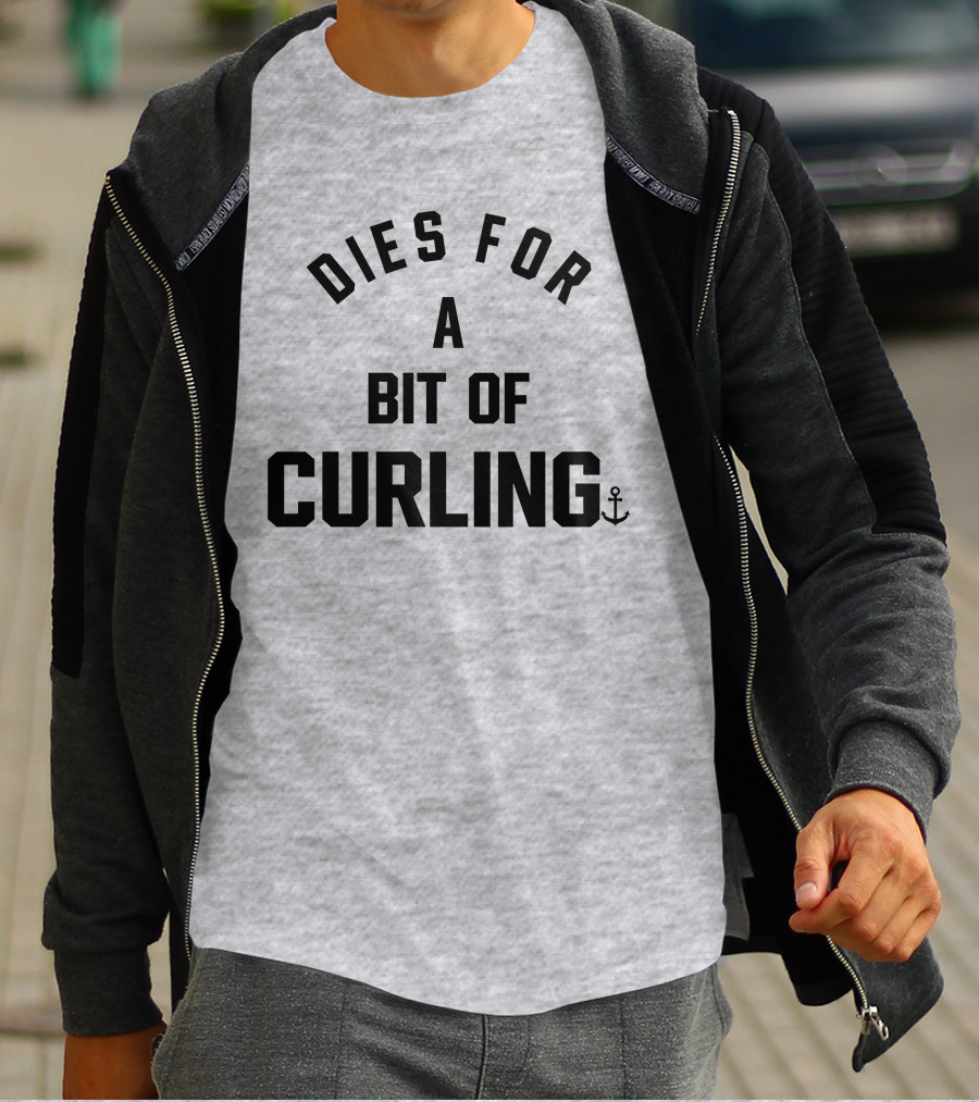 Dies For A Bit Of Curling Devin Heroux Anchor T-Shirt
