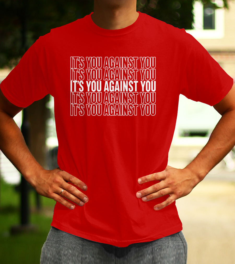 Hustle It's You Against You T-Shirt