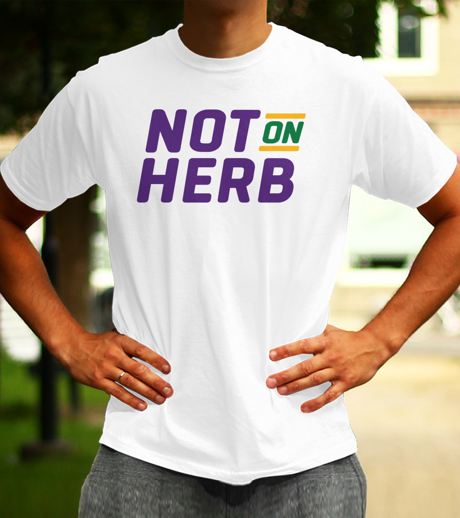 Bayou Ben Not On Herb Bold Text Purple Green Yellow T-Shirt