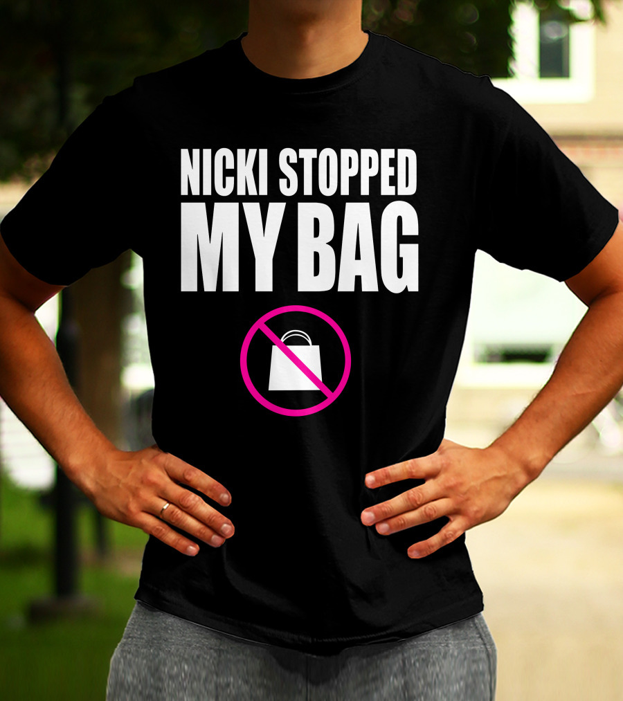 Nicki Stopped My Bag No Shopping T-Shirt